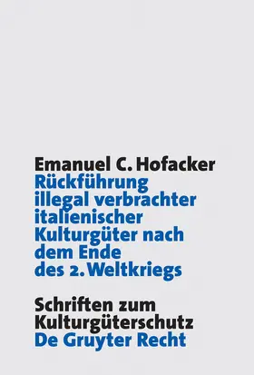 Hofacker |  Rückführung illegal verbrachter italienischer Kulturgüter nach dem Ende des 2. Weltkriegs | Buch |  Sack Fachmedien