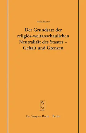 Huster |  Der Grundsatz der religiös-weltanschaulichen Neutralität des Staates - Gehalt und Grenzen | Buch |  Sack Fachmedien