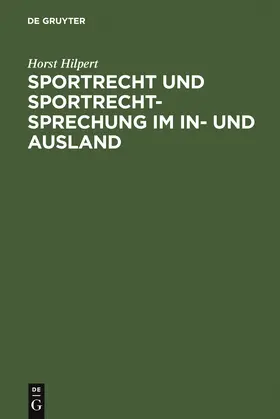 Hilpert |  Sportrecht und Sportrechtsprechung im In- und Ausland | Buch |  Sack Fachmedien