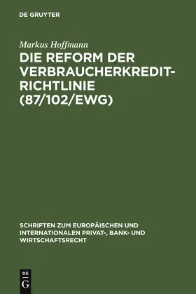 Hoffmann | Die Reform der Verbraucherkredit-Richtlinie (87/102/EWG) | Buch | 978-3-89949-397-9 | sack.de
