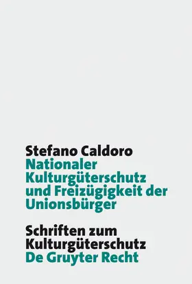 Caldoro |  Nationaler Kulturgüterschutz und Freizügigkeit der Unionsbürger | Buch |  Sack Fachmedien