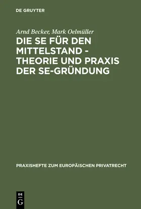 Oelmüller / Becker |  Die SE für den Mittelstand - Theorie und Praxis der SE-Gründung | Buch |  Sack Fachmedien