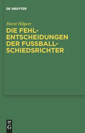 Hilpert |  Die Fehlentscheidungen der Fussballschiedsrichter | Buch |  Sack Fachmedien