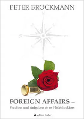 Brockmann |  Foreign Affairs - Facetten und Aufgaben eines Hoteldirektors | Buch |  Sack Fachmedien