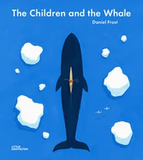 Frost / Klanten / Little Gestalten | The Children and the Whale | Buch | 978-3-89955-816-6 | sack.de