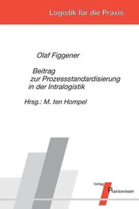 Figgener / Hompel |  Beitrag zur Prozessstandardisierung in der Intralogistik | Buch |  Sack Fachmedien