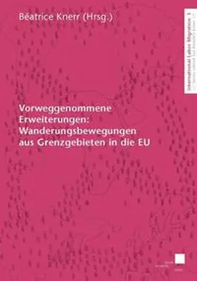 Knerr |  Vorweggenommene Erweiterungen: Wanderungsbewegungen aus Grenzgebieten in die EU | Buch |  Sack Fachmedien