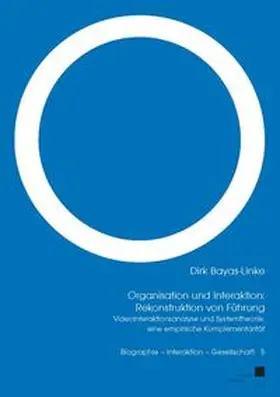 Bayas-Linke |  Organisation und Interaktion: Rekonstruktion von Führung | Buch |  Sack Fachmedien