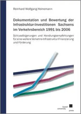 Heinemann |  Dokumentation und Bewertung der Infrastruktur-Investitionen Sachsens im Verkehrsbereich 1991 bis 2006 | Buch |  Sack Fachmedien