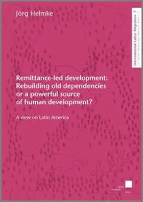 Helmke |  Remittance-led development: Rebuilding old dependencies or a powerful source of human development? | Buch |  Sack Fachmedien