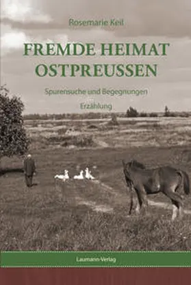 Keil |  Fremde Heimat Ostpreußen | Buch |  Sack Fachmedien