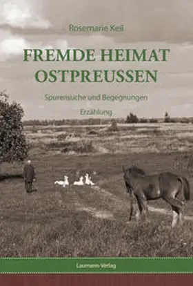 Keil |  Fremde Heimat Ostpreußen | eBook | Sack Fachmedien