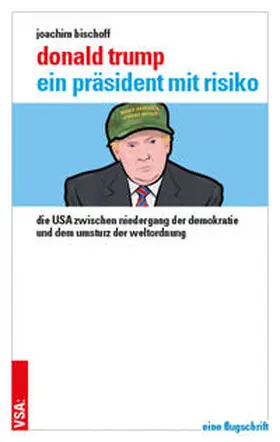 Bischoff / Solty |  Donald Trump - ein Präsident mit Risiko | Buch |  Sack Fachmedien