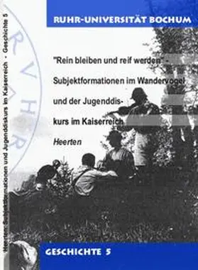 Heerten |  "Rein bleiben und reif werden" - Subjektformationen im Wandervogel und der Jugenddiskurs im Kaiserreich | Buch |  Sack Fachmedien