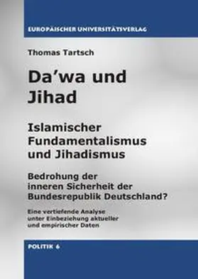 Tartsch |  Da’wa und Jihad - Islamischer Fundamentalismus und Jihadismus. Bedrohung der inneren Sicherheit der Bundesrepublik Deutschland? | Buch |  Sack Fachmedien