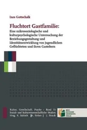 Gottschalk |  Fluchtort Gastfamilie: Eine mikrosoziologische und kulturpsychologische Untersuchung der Beziehungsgestaltung und Identitätsentwicklung unbegleiteter jugendlicher Geflüchteter und ihren Gasteltern | Buch |  Sack Fachmedien