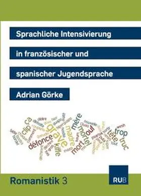 Görke |  Sprachliche Intensivierung in französischer und spanischer Jugendsprache | Buch |  Sack Fachmedien