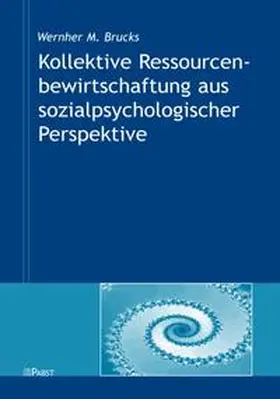 Brucks |  Kollektive Ressourcenbewirtschaftung aus sozialpsychologischer Perspektive | Buch |  Sack Fachmedien