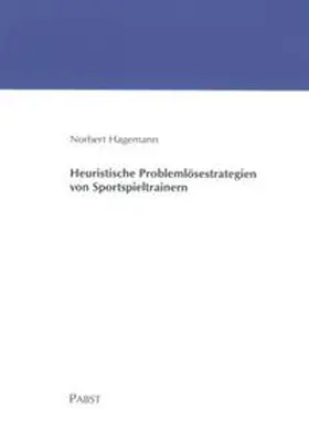 Hagemann |  Heuristische Problemlösestrategien von Sportspieltrainern | Buch |  Sack Fachmedien