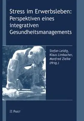 Leidig / Limbacher / Zielke |  Stress im Erwerbsleben: Perspektiven eines integrativen Gesundheitsmanagements | Buch |  Sack Fachmedien