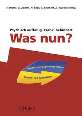 Plume / Adams / Beck |  Psychisch auffällig, krank, behindert - Was nun? | Buch |  Sack Fachmedien