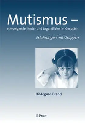 Brand |  Mutismus - schweigende Kinder und Jugendliche im Gespräch | Buch |  Sack Fachmedien