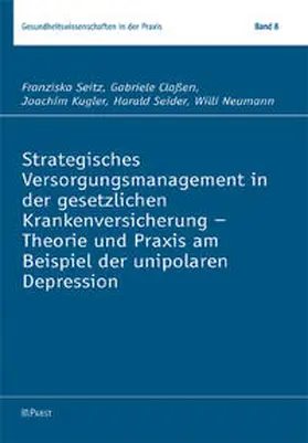 Seitz / Claßen / Kugler |  Strategisches Versorgungsmanagement in der gesetzlichen Krankenversicherung - Theorie und Praxis am Beispiel der unipolaren Depression | Buch |  Sack Fachmedien