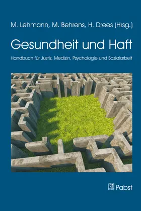 Lehmann / Behrens / Drees |  Gesundheit und Haft | eBook | Sack Fachmedien
