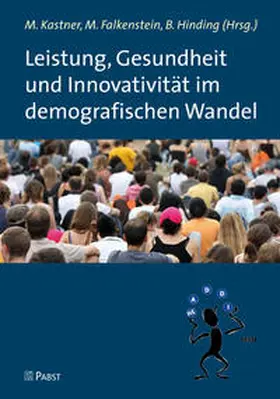 Kastner / Falkenstein / Hinding |  Leistung, Gesundheit und Innovativität im demografischen Wandel | Buch |  Sack Fachmedien