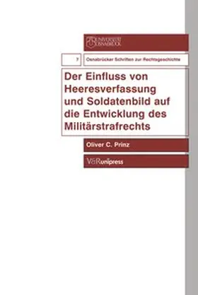 Prinz |  Der Einfluss von Heeresverfassung und Soldatenbild auf die Entwicklung des Militärstrafrechts | Buch |  Sack Fachmedien