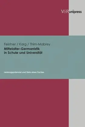 Feistner / Karg / Thim-Mabrey |  Mittelalter-Germanistik in Schule und Universität | Buch |  Sack Fachmedien