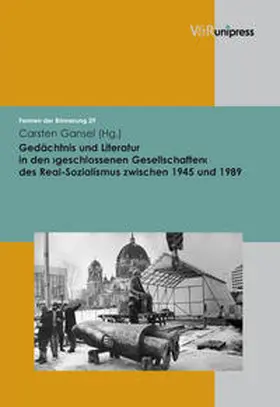 Gansel |  Gedächtnis und Literatur in den ›geschlossenen Gesellschaften‹ des Real-Sozialismus zwischen 1945 und 1989 | Buch |  Sack Fachmedien