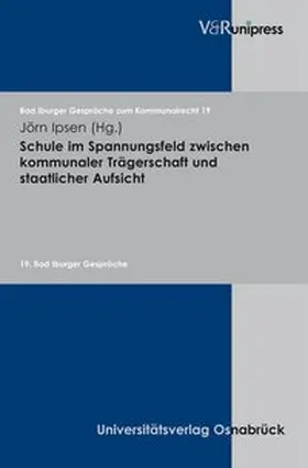 Ipsen |  Schule im Spannungsfeld zwischen kommunaler Trägerschaft und staatlicher Aufsicht | Buch |  Sack Fachmedien