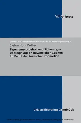 Kettler / Schmidt-Kessel |  Eigentumsvorbehalt und Sicherungsübereignung an beweglichen Sachen im Recht der Russischen Föderation | eBook | Sack Fachmedien