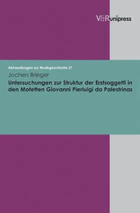 Brieger |  Untersuchungen zur Struktur der Erstsoggetti in den Motetten Giovanni Pierluigi da Palestrinas | Buch |  Sack Fachmedien