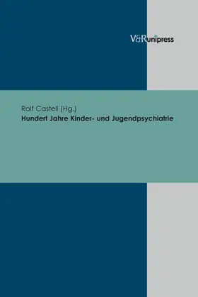 Castell |  Hundert Jahre Kinder- und Jugendpsychiatrie | eBook | Sack Fachmedien