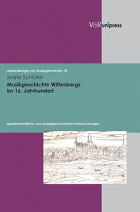 Schlüter |  Musikgeschichte Wittenbergs im 16. Jahrhundert | Buch |  Sack Fachmedien