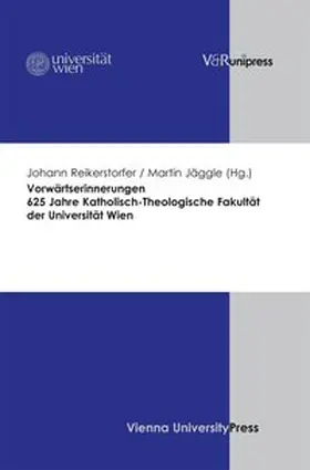 Reikerstorfer / Jäggle |  Vorwärtserinnerungen. 625 Jahre Katholisch-Theologische Fakultät der Universität Wien | Buch |  Sack Fachmedien