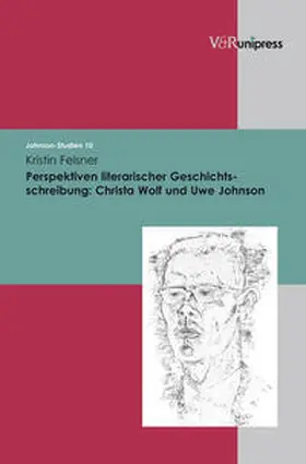 Felsner |  Perspektiven literarischer Geschichtsschreibung: Christa Wolf und Uwe Johnson | Buch |  Sack Fachmedien