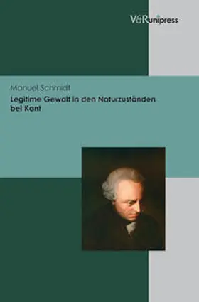 Schmidt |  Legitime Gewalt in den Naturzuständen bei Kant | Buch |  Sack Fachmedien