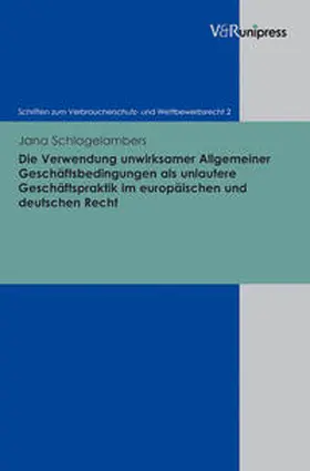 Schlagelambers | Die Verwendung unwirksamer Allgemeiner Geschäftsbedingungen als unlautere Geschäftspraktik im europäischen und deutschen Recht | Buch | 978-3-89971-894-2 | sack.de
