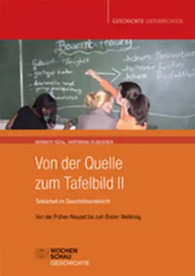 Kohl / Wunderer |  Von der Quelle zum Tafelbild II. Tafelarbeit im Geschichtsunterricht | Buch |  Sack Fachmedien