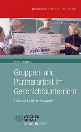 Adamski |  Gruppen- und Partnerarbeit im Geschichtsunterricht | Buch |  Sack Fachmedien