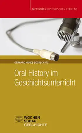 Henke-Bockschatz |  Oral History im Geschichtsunterricht | Buch |  Sack Fachmedien