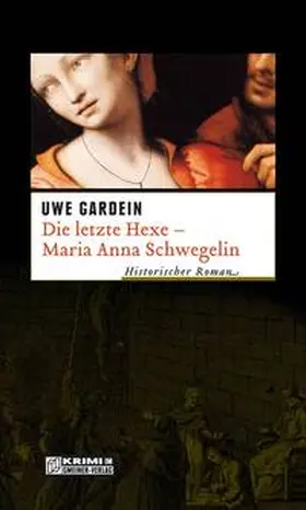 Gardein |  Die letzte Hexe - Maria Anna Schwegelin | Buch |  Sack Fachmedien