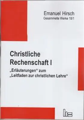 Hirsch / von Scheliha / Bernhard |  Emanuel Hirsch - Gesammelte Werke / Christliche Rechenschaft I | Buch |  Sack Fachmedien