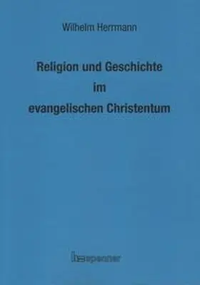 Herrmann / Pritzke / Lange |  Religion und Geschichte im evangelischen Christentum. | Buch |  Sack Fachmedien