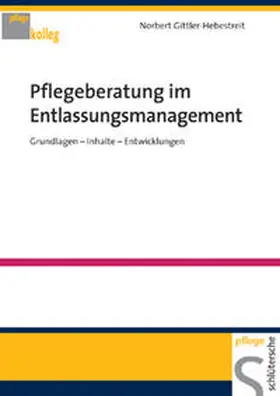 Gittler-Hebestreit |  Pflegeberatung im Entlassungsmanagement | Buch |  Sack Fachmedien
