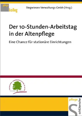 Stegwiesen-Verwaltungs GmbH |  Der 10-Stunden-Arbeitstag in der Altenpflege | Buch |  Sack Fachmedien