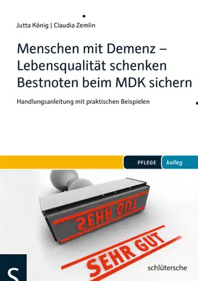 König / Zemlin |  Menschen mit Demenz - Lebensqualität schenken Bestnoten beim MDK sichern | Buch |  Sack Fachmedien